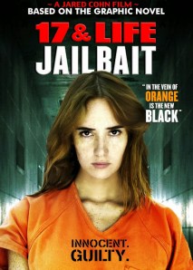 Jailbait a.k.a. 17 & Life (2013) – In The Vein of Orange Is The ...